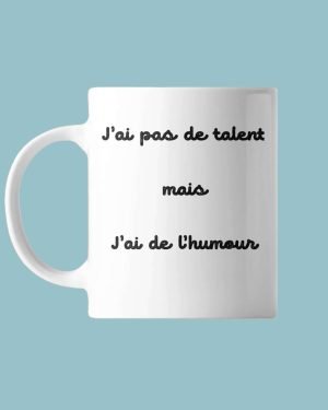 Mug J'ai Pas de Talent mais J'ai de l'Humour