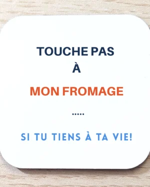 Magnet frigo blanc avec texte humoristique touche pas a mon fromage si tu tiens a ta vie